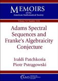 Adams American Mathematical Society Memoirs: Adams Spectral Sequences and Franke's Algebraicity Conjecture