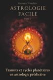 Astrologie Facile: Transits et cycles planétaires en astrologie prédictive, Partie 2