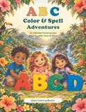 ABC Color & Spell Adventures: An Alphabet Coloring and Missing-Letter Activity Book