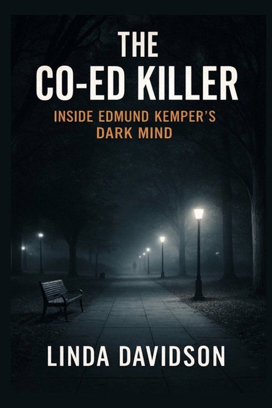 The Co-Ed Killer: Inside Edmund Kemper’s Dark Mind