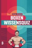 Boxen Wissensquiz: 100 Quizfragen für Boxer | Rätsel- und Ratespiel