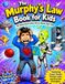 The Murphy's Law Book for Kids: An Interactive Alien Story About Epic Fails, Featuring Comic Panels, Science Labs, and Fun Life Principles