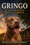 Gringo: El Viaje de Gringo hacia la Libertad