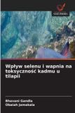 Wp¿yw OmniScriptum SRL Wplyw selenu i wapnia na toksycznośc kadmu u tilapii