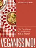 Veganissimo!: The Plant-Based & Gluten-Free Italian Kitchen