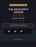 The Ashworth Manor Advent: A Murder Mystery Advent Calendar — 24 Days to Catch a Killer