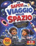 Lo Libri GmbH Lo Sapevi Che...? Viaggio nello Spazio: 100 domande sorprendenti e risposte facili su pianeti, stelle, astronauti, buchi neri e misteri dell'Universo