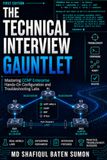 The Technical Interview Gauntlet: Mastering CCNP Enterprise Hands-On Configuration and Troubleshooting Labs