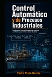 Control Automático y de Procesos Industriales: Fundamentos, criterio y aplicaciones prácticas con Python para sistemas reales de planta