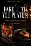 Fake It \"Til You Plate It