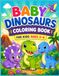 Baby Dinosaurs Coloring Book for Kids Ages 2–6