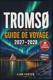 TROMSØ GUIDE DE VOYAGE 2027–2028