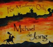 Sonic Rendezvous Michael De Jong - For Madmen Only (CD)