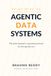 Principles of Agentic Data Systems: The data engineer’s operating manual for the agentic era