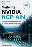 Mastering NVIDIA Mastering NVIDIA NCP-AIN: Professional AI Networking Study Guide for InfiniBand, Spectrum, and AI Fabrics