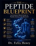The Peptide Blueprint: An Evidence-Based Guide to Peptide Science and Research