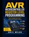 AVR AVR Microcontroller Register Level Programming: Embedded C Techniques, Bitwise Operations, Memory Architecture, and Low-Level Hardware Control for Engineers and Students