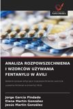 Analiza OmniScriptum SRL Analiza Rozpowszechnienia I Wzorców UŻywania Fentanylu W Ávili: Badanie opisowe dotycz¿ce rozpowszechnienia i wzorców u¿ywania fentanylu w prowincji Avila