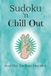 Sudoku and Chill Out: Sudoku Puzzles to Help You Chill Out | Good Vibes. Fun Times. Clear Mind. | 6x9 Inches, 50+ Puzzles | Solutions Included