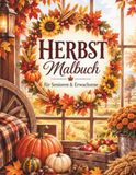 Zauberhafte Herbstmomente: Herbst Malbuch für Senioren + Erwachsene mit 50 nostalgischen Motiven im DIN A4 Format: für Entspannung, Stressabbau und eine gemütliche Auszeit