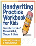 Handwriting Practice Workbook for Kids Ages 3-6: Trace Letters A-Z, Numbers 0-9, Shapes & Lines | ABC Tracing Book for Preschool and Kindergarten ... Pencil Control Activities for Early Learners