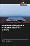 Le Edizioni Sapienza Le donne aborigene e l'edilizia abitativa urbana
