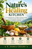 Nature's Healing Kitchen: A Comprehensive, Evidence-Based Guide to Naturopathic Remedies for Common Ailments