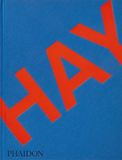 HAY Rolf and Mette Hay, John Hoke III, Kelsey Keith, Phaidon Press Ltd, Phaidon SARL, 240 pages, Hardcover, 22 September 2022, 9781838665647