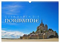 Quer Calvendo Quer durch die Normandie (Wandkalender 2027 DIN A3 quer), CALVENDO Monatskalender