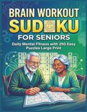 Brain Workout Sudoku for Seniors: Daily Mental Fitness with 250 Easy Puzzles