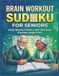 Brain Workout Sudoku for Seniors: Daily Mental Fitness with 250 Easy Puzzles