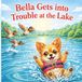 Bella Bella Gets in Trouble at the Lake