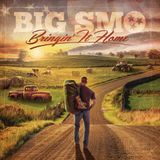 Bringin Big Smo Bringin' It Home