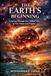 THE EARTH'S BEGINNING: A Journey Through Four Billion Years of Fire, Water, and Wonder
