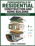 FUNDAMENTALS Libri GmbH Fundamentals of Residential Construction and Home Building: Building Systems, Framing, and Construction Management with Building Codes, Energy Efficiency, and Site Practice Paperback