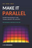 Make It Parallel: Parallel Programming in C with Threads, OpenMP, MPI, and GPUs
