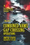 FM 3-90.12 Combined Arms Gap-Crossing Operations: [Annotated] The Essential U.S. Army Guide to Tactical River Assaults and Combat Mobility