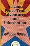 Arizona Peace Trail Adventures and Information
