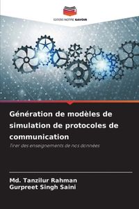 Génération Editions Notre Savoir Génération de modèles de simulation de protocoles de communication Paperback