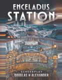 Enceladus Station Enceladus Station Screenplay Paperback