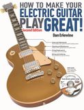 How Hal Leonard Corporation How to Make Your Electric Guitar Play Great!