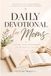 Daily Devotional for Busy Moms: 5-Minute Christian Devotions to Find Strength, Peace, and Joy in the Beautiful Chaos of Motherhood — A 90-Day Gift for Christian Moms