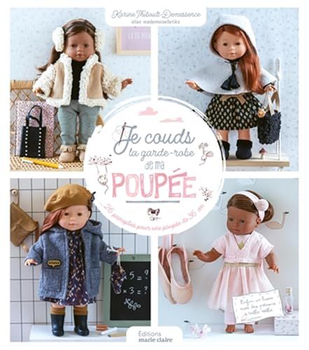 Je couds la garde-robe de ma poupée: 26 panoplies à coudre