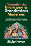 L'éducation Independently Published L'éducation des enfants pour les grandsmères modernes