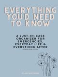 Everything You'd Need to Know: A Just-in-Case Organizer for Emergencies, Everyday Life & Everything After: Powder Blue Edition