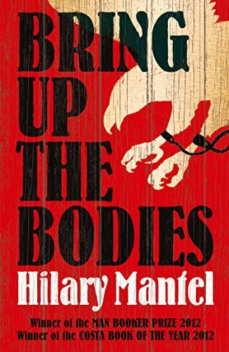 Bring Up the Bodies: The Booker Prize-winning sequel to Wolf Hall: 2