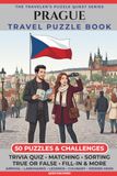 Prague Travel Puzzle Book: 50 Brain Games, Trivia & Things to Do for Adults | Local History, Landmarks, Hidden Tips & Culinary Secrets | The Perfect Companion for Your City Trip