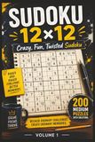 Sudoku 12x12: 200 Medium Sudoku 12x12 Puzzles with Solutions | 6*9 inch, Fun, Crazy and Twisted Challenges | For Puzzle Lovers Ready for Something Different
