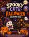 Spooky Cute Halloween Coloring Book