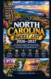 North Carolina Bucket List 2026–2027: The Ultimate Travel Guide to Must-See Attractions, Scenic Destinations, Hidden Gems, Outdoor Adventures, Coastal Escapes, and Unforgettable Experiences